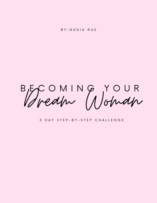 Becoming Your Dream Woman: 3 Day Challenge